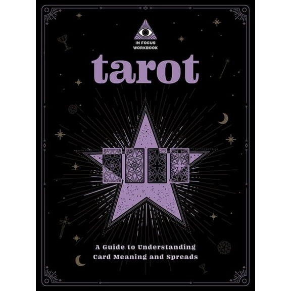 In Focus Workbooks Series: Tarot: An In Focus Workbook : A Guide to Understanding Card Meanings and Spreads (Paperback)