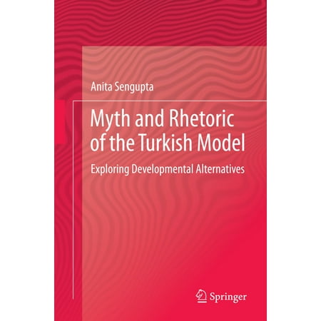 Myth and Rhetoric of the Turkish Model - eBook