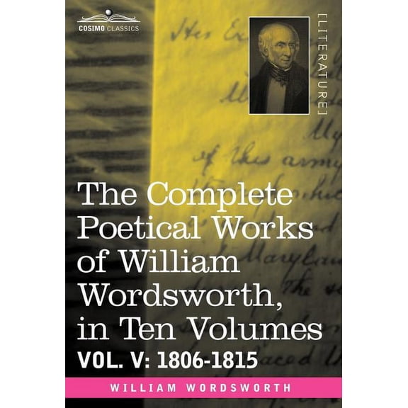 The Complete Poetical Works of William Wordsworth, in Ten Volumes - Vol. V (Hardcover)