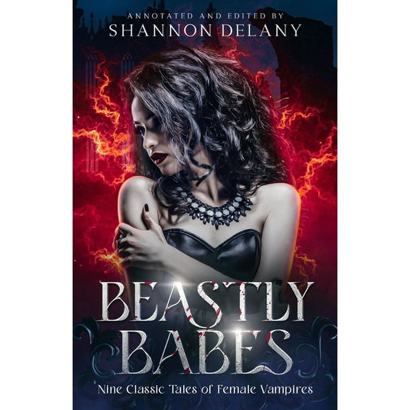 Beastly Babes: Nine Classic Tales of Female Vampires, (Paperback)