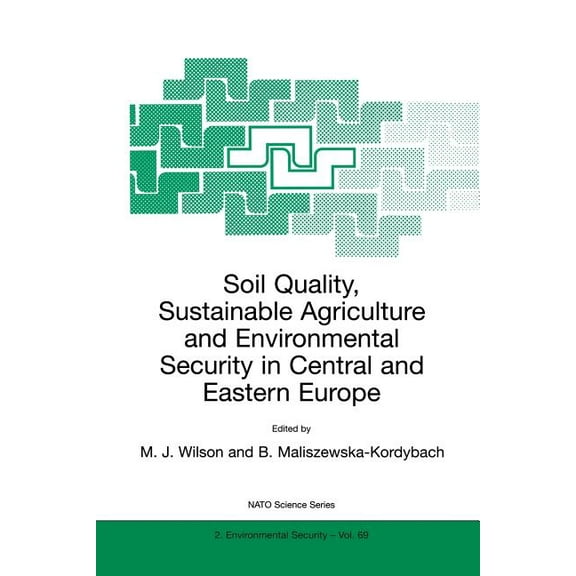 NATO Science Partnership Subseries: 2 Soil Quality, Sustainable Agriculture and Environmental Security in Central and Eastern Europe, Book 69, (Paperback)