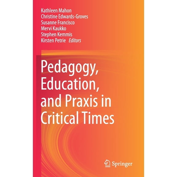 Pedagogy, Education, and PRAXIS in Critical Times, (Hardcover)