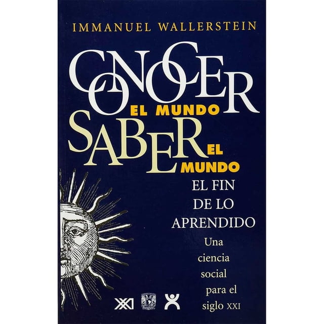 Libro Conocer El Mundo, Saber El Mundo: El Fin De Lo Aprendido Tapa Blanda, Autor Immanuel Wallerstein, Editorial Siglo Xxi Editores