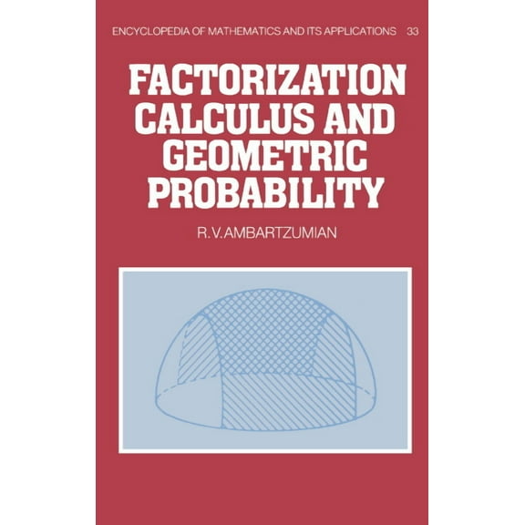 Encyclopedia of Mathematics and Its Appl Factorization Calculus and Geometric Probability, Book 33, (Hardcover)