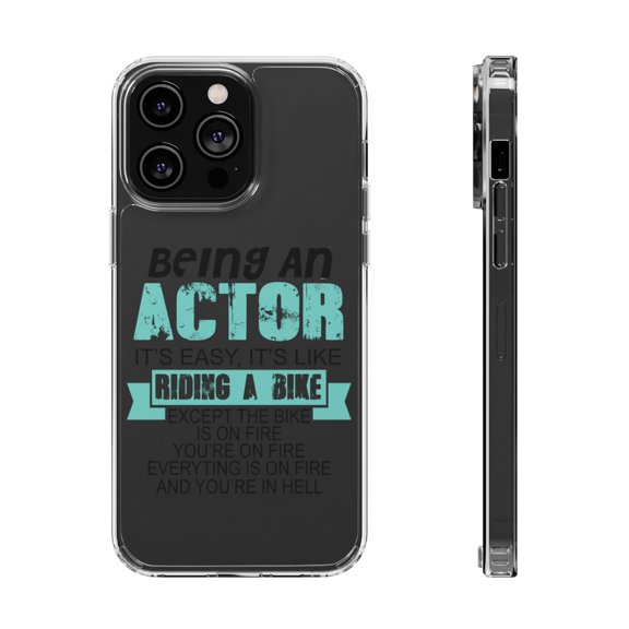 DistinctInk Clear Case for Apple iPhone 15 PRO (6.1" Screen) - Being An Actor is Easy - It's Like Riding A Bike