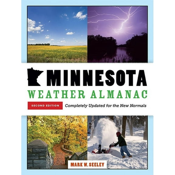 Minnesota Weather Almanac : Second Edition, Completely Updated for the New Normals (Paperback)