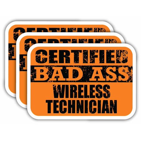 (x3) Certiefied Bad Ass Wireless Technician Stickers | Cool Funny Occupation Job Career Gift Idea | 3M Sticker Vinyl Decal for Laptops  Hard Hats  Windows  Cars