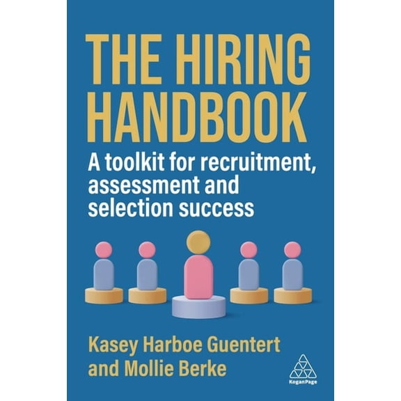 The Hiring Handbook: A Toolkit for Recruitment, Assessment, and Selection Success, (Hardcover)