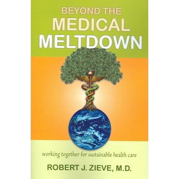 Beyond the Medical Meltdown (Paperback)