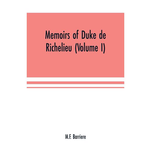 Memoirs of Duke de Richelieu (Volume I), (Paperback)