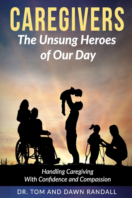 Caregivers: Caregivers: The Unsung Heroes of Our Day (Paperback) - Walmart.com - Walmart.com