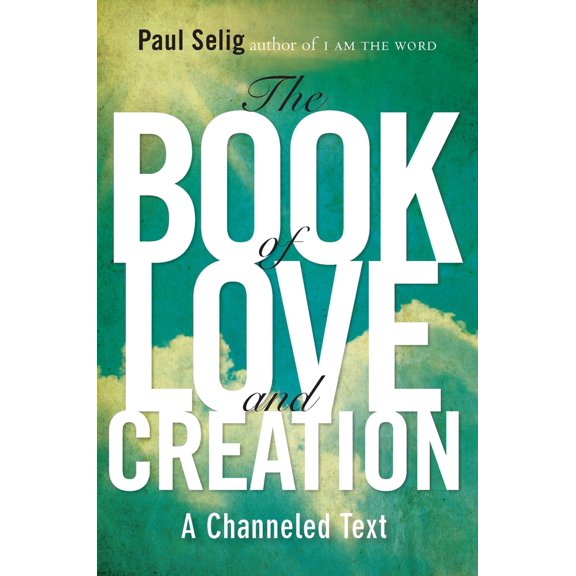 Pre-Owned The Book of Love and Creation: A Channeled Text (Paperback) 0399160906 9780399160905