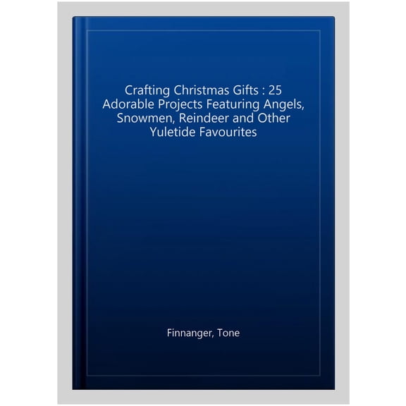Pre-Owned Crafting Christmas Gifts: 25 Adorable Projects Featuring Angels, Snowmen, Reindeer and Other (Paperback) by Tone Finnanger