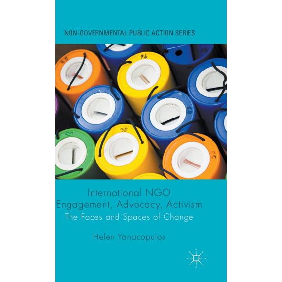 Non-Governmental Public Action International Ngo Engagement, Advocacy, Activism: The Faces and Spaces of Change, (Hardcover)