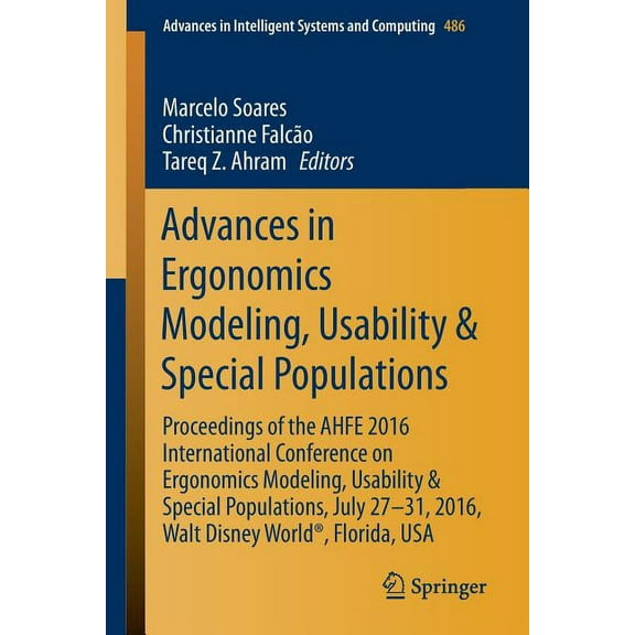 Advances in Intelligent Systems and Comp Advances in Ergonomics Modeling, Usability & Special Populations: Proceedings of the Ahfe 2016 International Conference , Book 486, (Paperback)