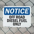 thumbnail image 5 of (2 Pack) Off Road Diesel Fuel Only OSHA Notice Sign 18 Inch X 12 Inch Indoor / Outdoor Rust-Free Aluminum Metal Signs for Workplace, Workshop, and Construction Site, Made in the USA, 5 of 8