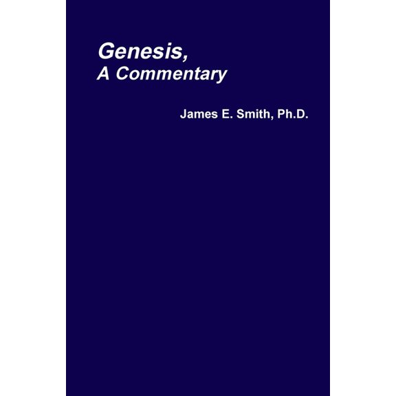 Genesis, A Commentary (Paperback) by James E Smith