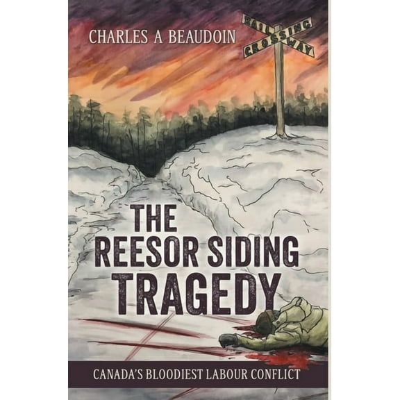 The Reesor Siding Tragedy, (Hardcover)