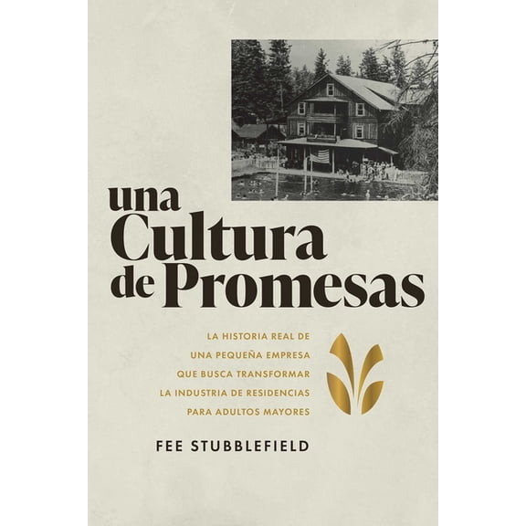 Una Cultura de Promesas: La Historia Real de Una Pequeña Empresa Que Busca Transformar La Industria de Residencias Papa , (Hardcover)