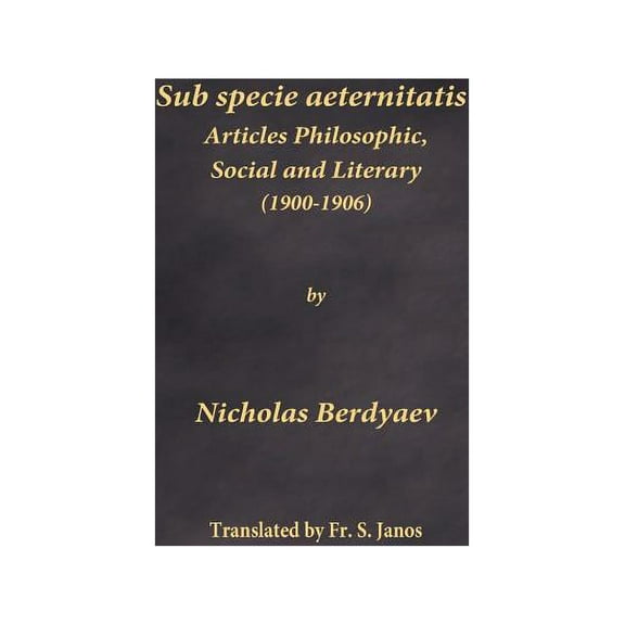 Sub specie aeternitatis: Articles Philosophic, Social and Literary (1900-1906), (Hardcover)