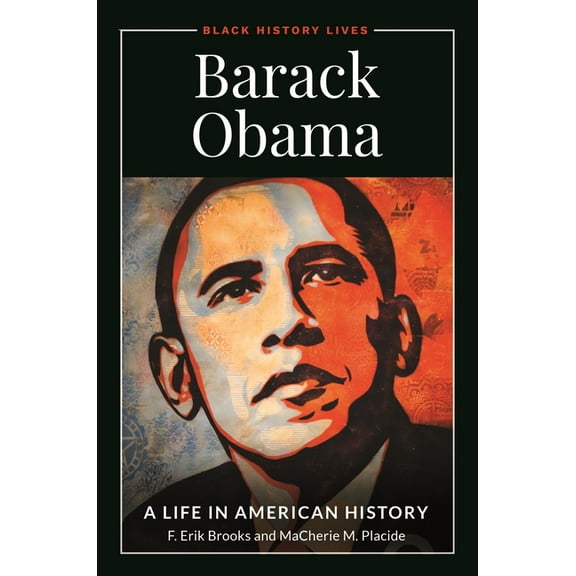Black History Lives Barack Obama: A Life in American History, (Hardcover)