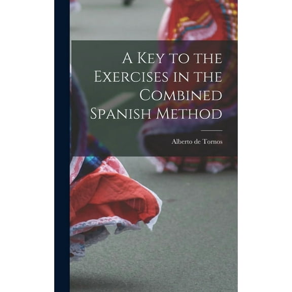 A Key to the Exercises in the Combined Spanish Method (Hardcover)
