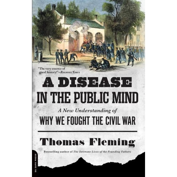 A Disease in the Public Mind: A New Understanding of Why We Fought the Civil War, (Paperback)