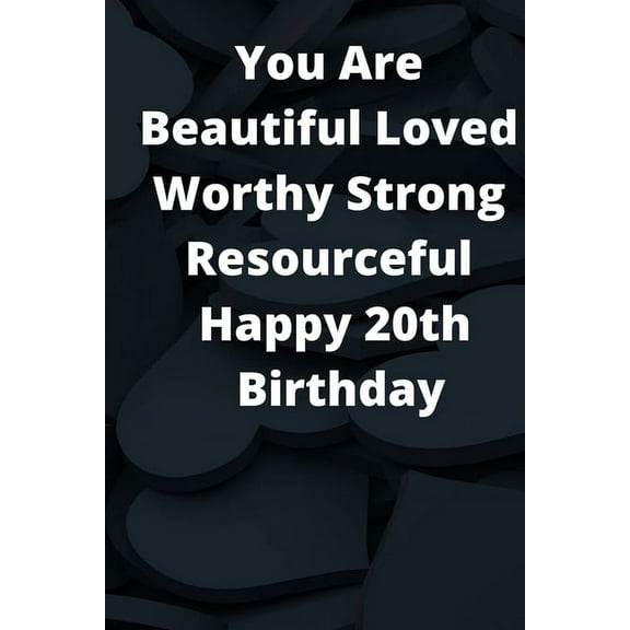 You Are Beautiful Loved Worthy Strong Resourceful Happy 29th Birthday: this Journel is a Perfect Gift For 29 Years Old Boys & Girls (Paperback)