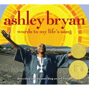Ashley Bryan Words to My Life's Song By Ashley Bryan