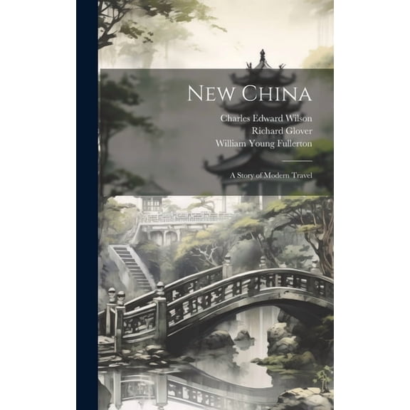 New China: A Story of Modern Travel (Hardcover)