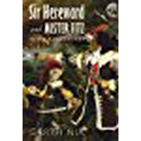 Sir Hereward and Mister Fitz: Three Adventures: Numbered Edition-220 out of 1000 Copies