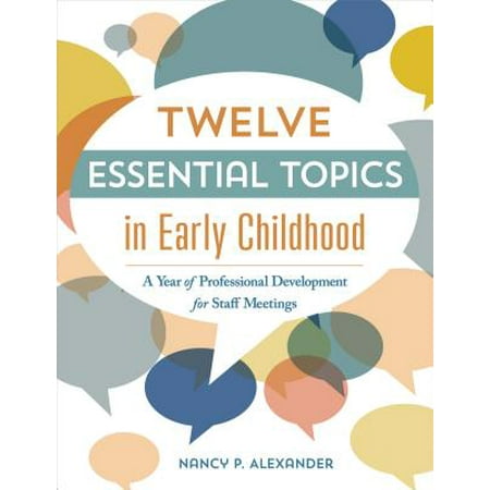 Twelve Essential Topics in Early Childhood : A Year of Professional Development in Staff