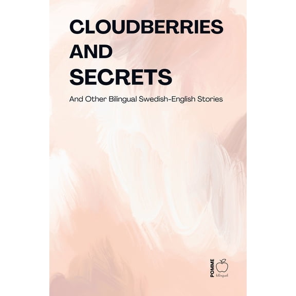 Cloudberries and Secrets And Other Bilingual Swedish-English Stories, (Paperback)