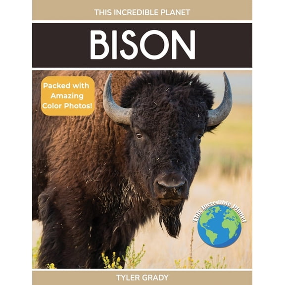 This Incredible Planet Bison: Fascinating Animal Facts for Kids, (Paperback)