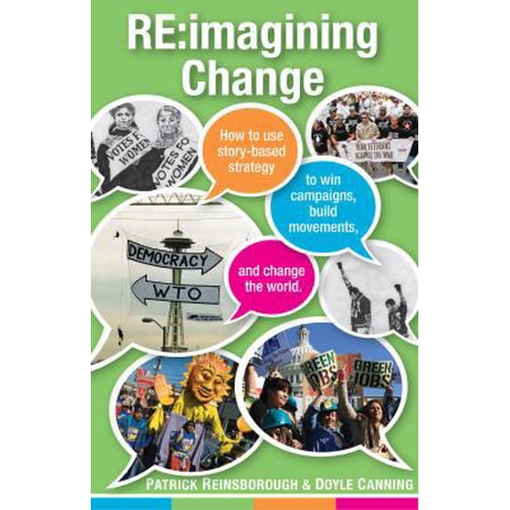 Pre-Owned Re:Imagining Change: How to Use Story-based Strategy to Win Campaigns, Build Movements, and Change the World, 9781604861976, 1604861975, Paperback,