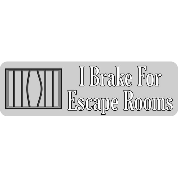 10in x 3in Gray I Brake for Escape Rooms Bumper Sticker