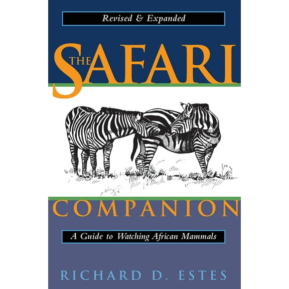 The Safari Companion: A Guide to Watching African Mammals; Including Hoofed Mammals, Carnivores, and Primates, (Paperback)