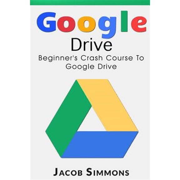 Pre-Owned Google Drive: Beginner's Crash Course to Google Drive