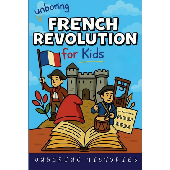 European History Unboring French Revolution for Kids, (Paperback)