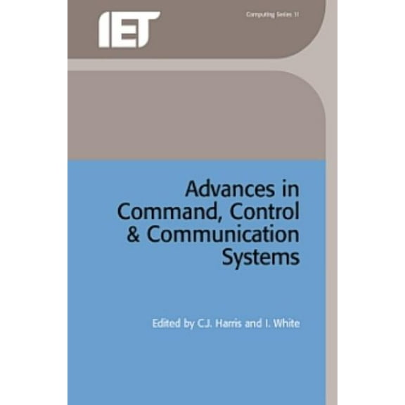 Computing and Networks Advances in Command, Control and Communication Systems, (Hardcover)