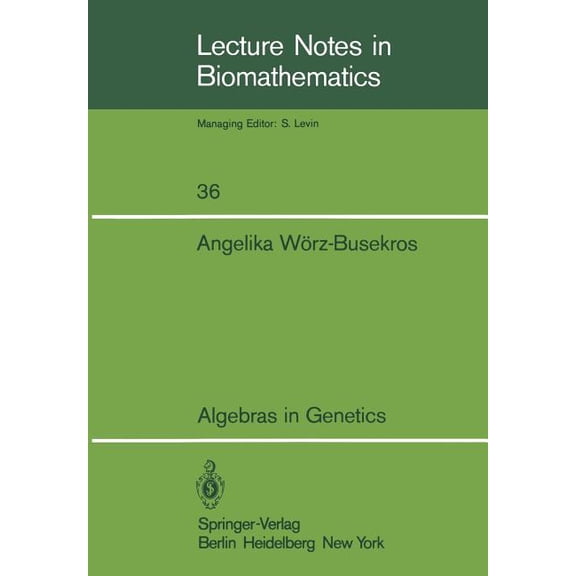 Lecture Notes in Biomathematics Algebras in Genetics, Book 36, (Paperback)