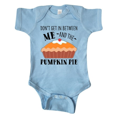 

Inktastic Don t Get In Between Me and the Pumpkin Pie Gift Baby Boy or Baby Girl Bodysuit