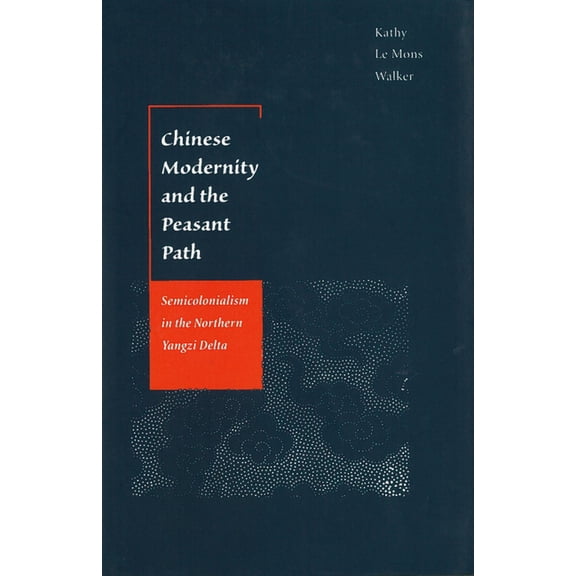 Chinese Modernity and the Peasant Path: Semicolonialism in the Northern Yangzi Delta, (Hardcover)