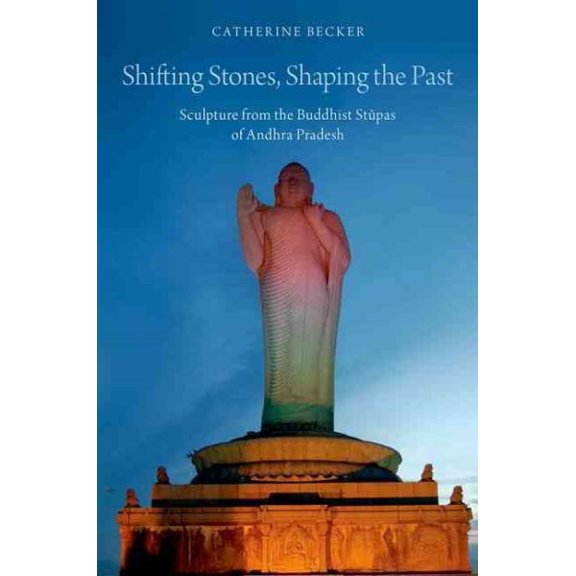 Pre-Owned Shifting Stones, Shaping the Past : Sculpture from the Buddhist Stupas of Andhra Pradesh