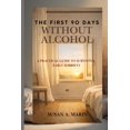 thumbnail image 1 of THE FIRST 90 DAYS WITHOUT ALCOHOL: A Practical Guide to Surviving Early Sobriety, 1 of 2