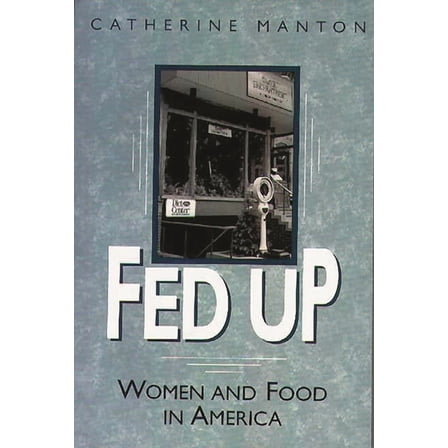 Fed Up: Women and Food in America, (Paperback)