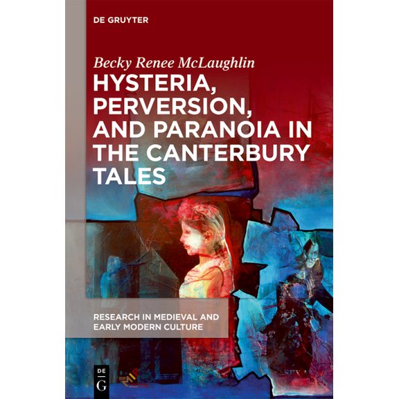 Research in Medieval and Early Modern Cu Hysteria, Perversion, and Paranoia in "The Canterbury Tales": "Wild" Analysis and the Symptomatic St, Book 25, (Paperback)