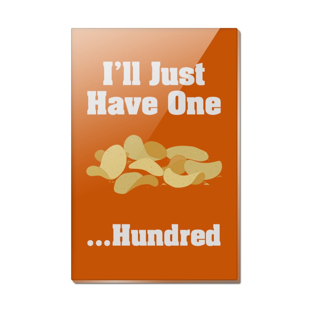 Potato Chips I'll Just Have One Hundred Funny Rectangle Acrylic Fridge