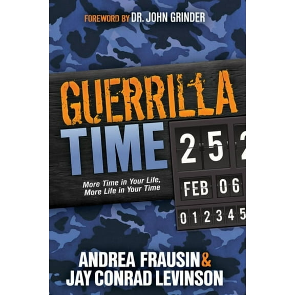 Guerrilla Time: More Time in Your Life, More Life in Your Time, (Paperback)