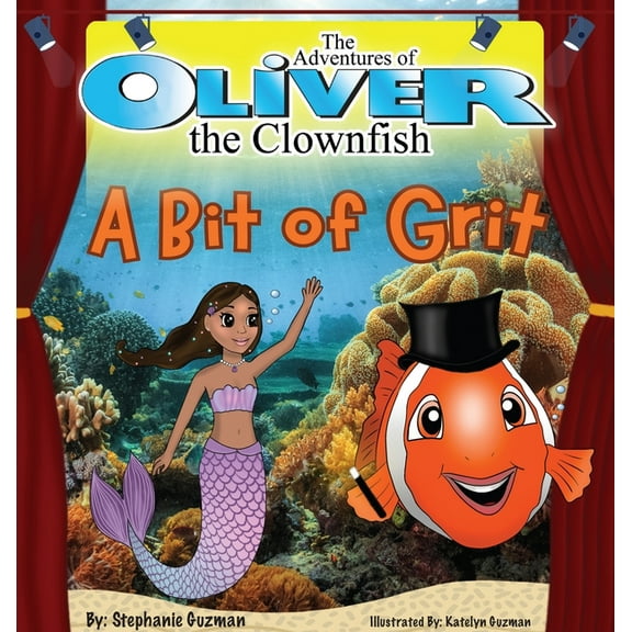 The Adventures of Oliver the Clownfish: A Bit of Grit, (Hardcover)
